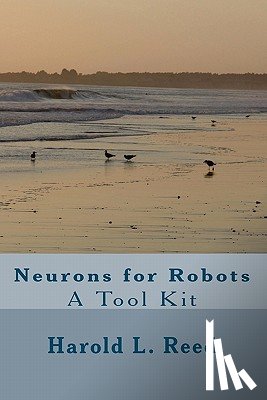 Reed, Harold L. - Neurons for Robots: A Tool Kit
