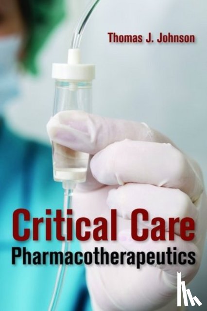 Johnson, Thomas J - Critical Care Pharmacotherapeutics