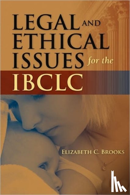 Brooks, Elizabeth C. - Legal and Ethical Issues for the IBCLC