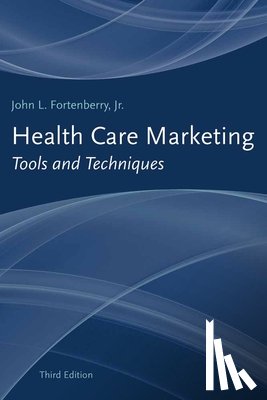 Fortenberry Jr., John L. - Health Care Marketing: Tools and Techniques