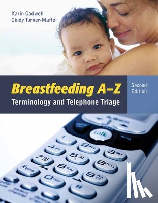 Cadwell, Karin, Turner-Maffei, Cindy - Breastfeeding A-Z