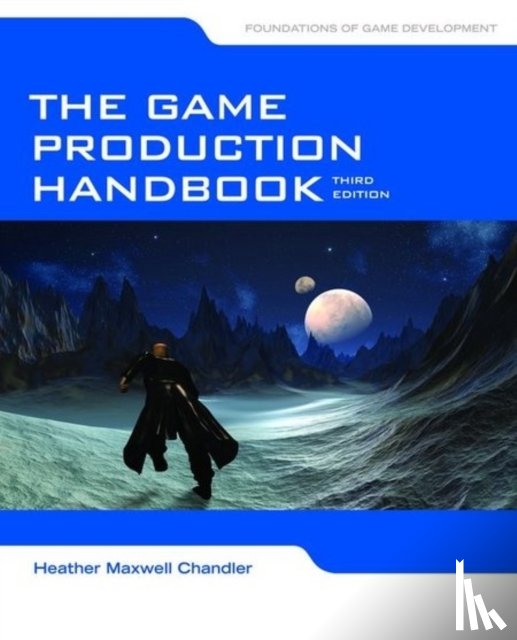 Chandler, Heather Maxwell - The Game Production Handbook