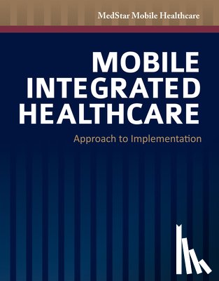 MedStar Mobile Healthcare - Mobile Integrated Healthcare: Approach to Implementation