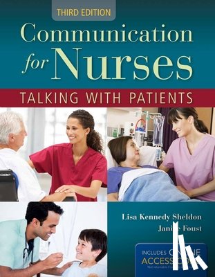 Kennedy Sheldon, Lisa, Foust, Janice - Communication For Nurses: Talking With Patients