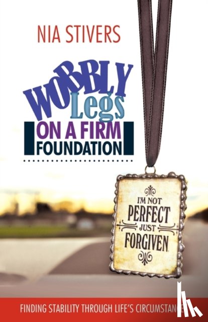 Stivers, Nia - Wobbly Legs on a Firm Foundation