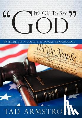 Armstrong, Tad - It's OK To Say "God"