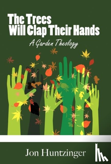 Huntzinger, Jon - The Trees Will Clap Their Hands