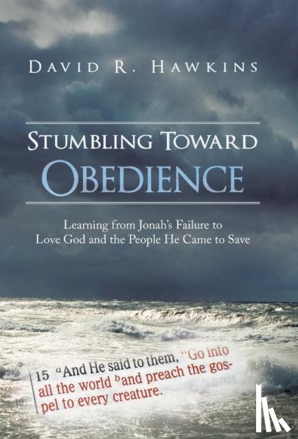 Hawkins, David R. - Stumbling Toward Obedience