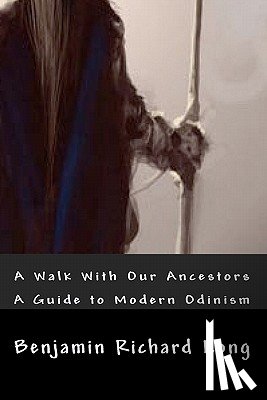 Long, Benjamin Richard - A Walk With Our Ancestors: A Guide to Modern Odinism