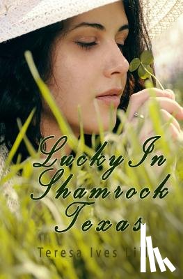 Lilly, Teresa Ives - Lucky In Shamrock Texas
