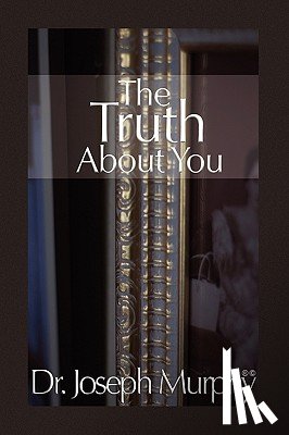 Murphy, Dr Joseph - The Truth about You