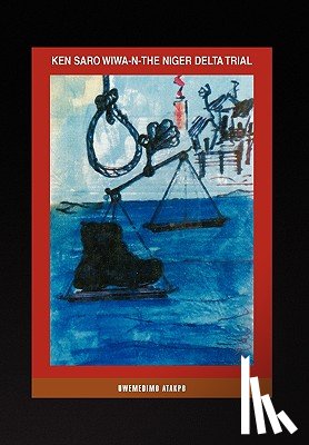 Uwemedimo Atakpo (Ph D), Atakpo (Ph D), Uwemedimo Atakpo (Ph D) - Ken Saro Wiwa-N-The Niger Delta Trial