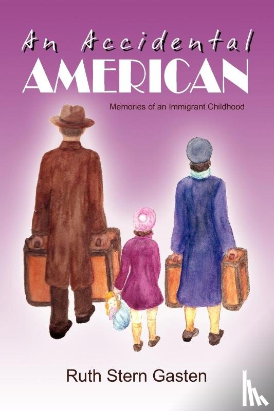 Gasten, Ruth Stern - An Accidental American