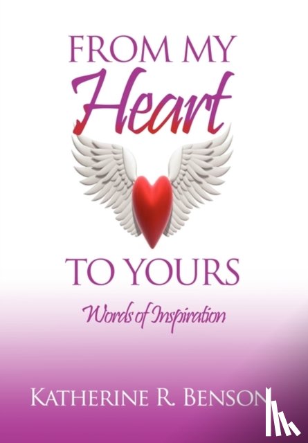 Benson, Katherine R - From My Heart to Yours