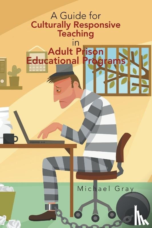 Gray, Michael - A Guide for Culturally Responsive Teaching in Adult Prison Educational Programs