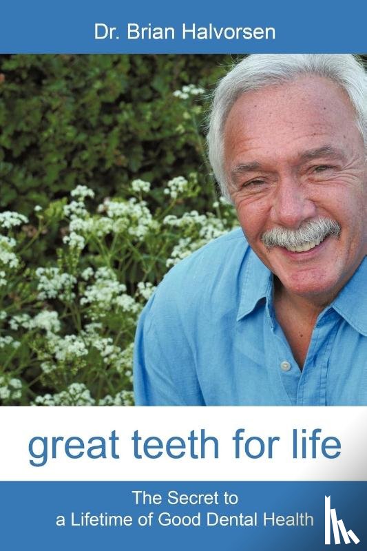 Halvorsen, Bds Lds Rcs Brian - Great Teeth for Life