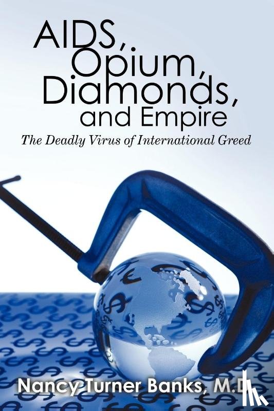 Nancy Turner Banks, M D - AIDS, Opium, Diamonds, and Empire