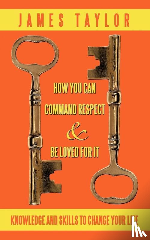 James Taylor - How You Can Command Respect and Be Loved for It