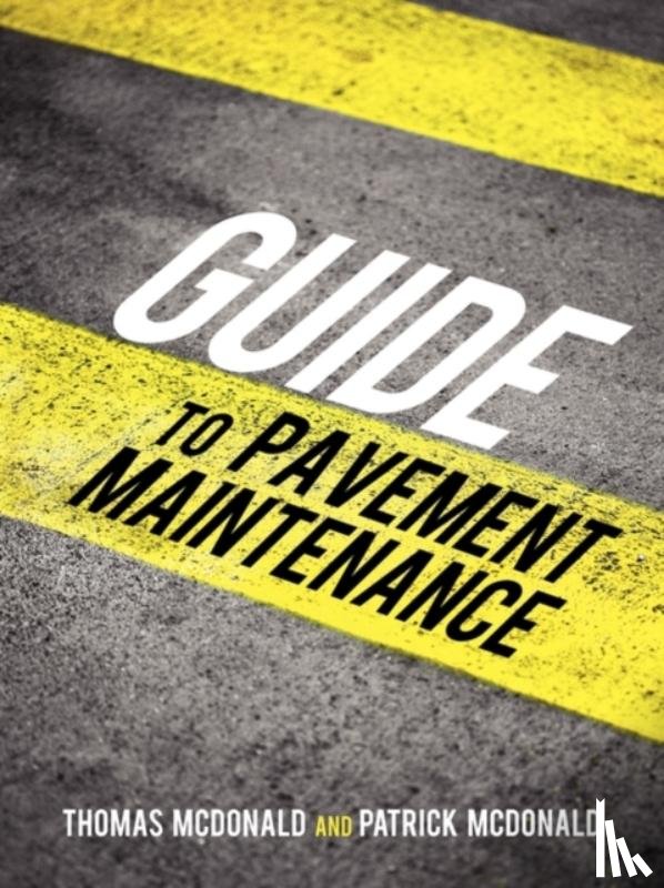 McDonald, Thomas, McDonald, Patrick - Guide to Pavement Maintenance