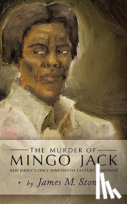James M Stone, M Stone, James M Stone - The Murder of Mingo Jack