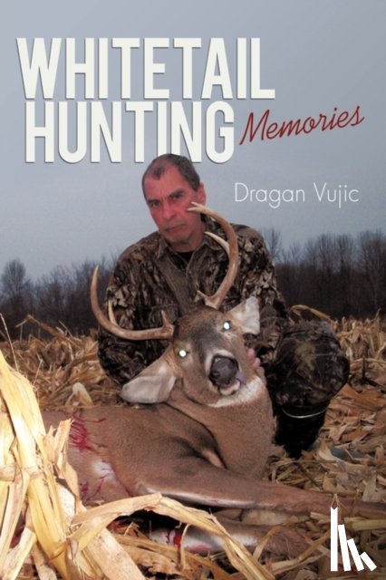 Dragan Vujic - Whitetail Hunting Memories