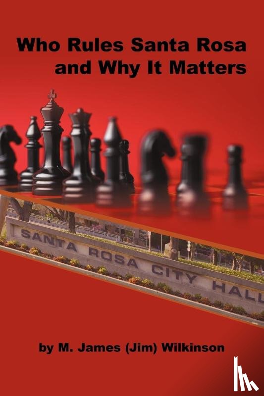 Wilkinson, M James - Who Rules Santa Rosa and Why It Matters