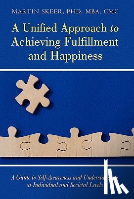 Skeer Mba CMC, Martin - A Unified Approach to Achieving Fulfillment and Happiness