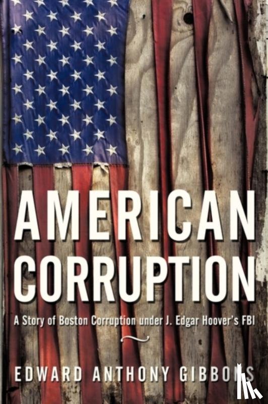 Gibbons, Edward Anthony - American Corruption