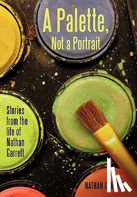 Garrett, Nathan - A Palette, Not a Portrait