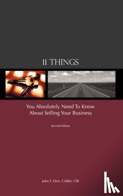 Dini, John F - 11 Things You Absolutely Need to Know About Selling Your Business