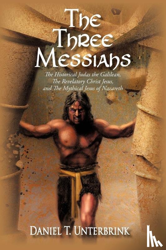 Unterbrink, Daniel T - The Three Messiahs