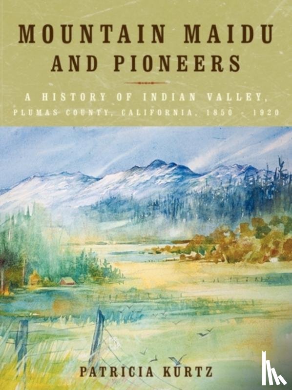 Kurtz, Patricia - Mountain Maidu and Pioneers