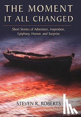 Roberts, Steven R - The Moment It All Changed