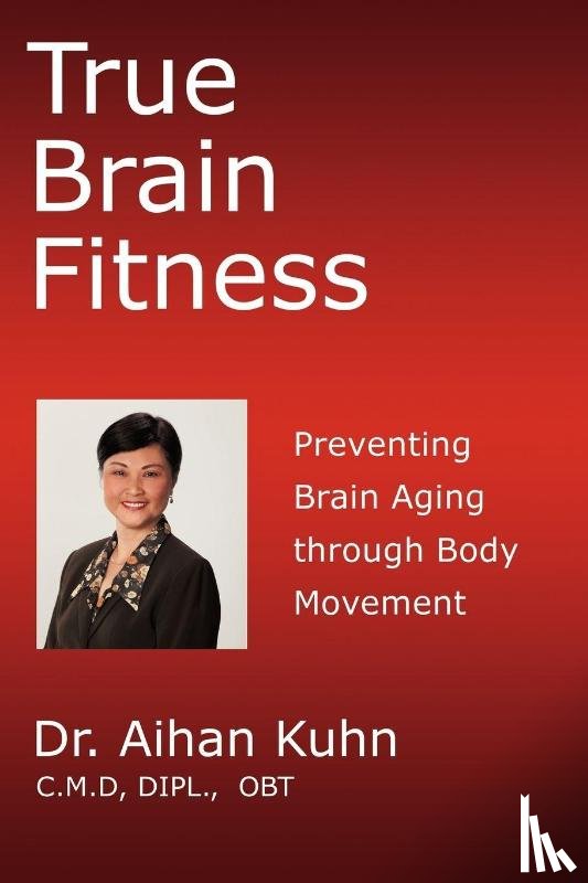 Kuhn, Dr Aihan - True Brain Fitness