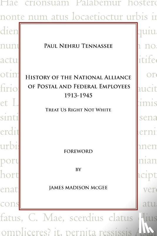 Tennassee, Paul Nehru - History of the National Alliance of Postal and Federal Employees 1913-1945