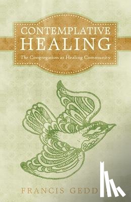 Geddes, Francis - Contemplative Healing