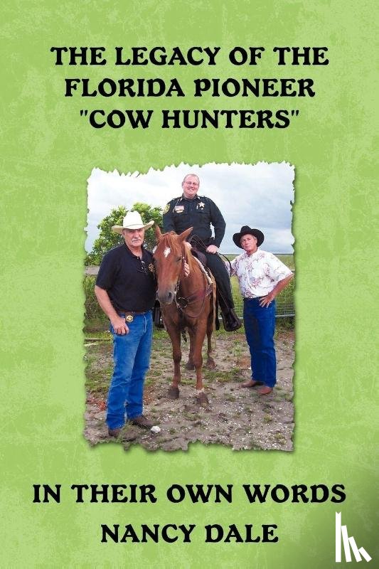 Dale, Nancy - The Legacy of the Florida Pioneer Cow Hunters