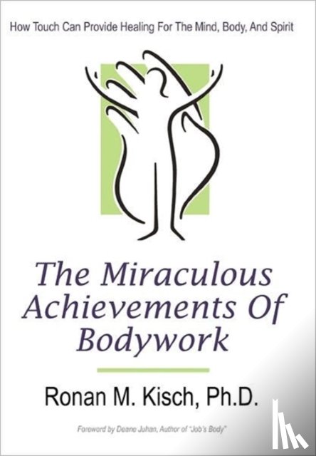 Kisch, Ronan M - The Miraculous Achievements of Bodywork