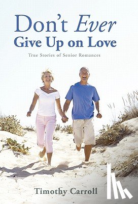 Carroll, Timothy J - Don't Ever Give Up on Love