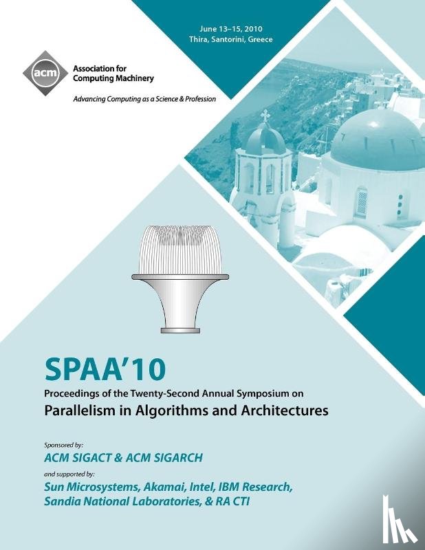Spaa Conference Committee - SPAA 10 Proceedings of the 22nd Annual Symposium on Parallelisms in Algorithns and Architectures