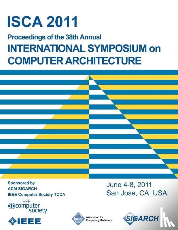 Isca 2011 Conference Committee - ISCA 2011 Proceedings of the 38th Annual International Symposium on Computer Architecture