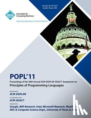 Popl 11 Conference Committee - POPL 11 Proceedings of the 38th Annual ACM SIGPLAN-SIGACT Symposium on Principles of Programming Languages
