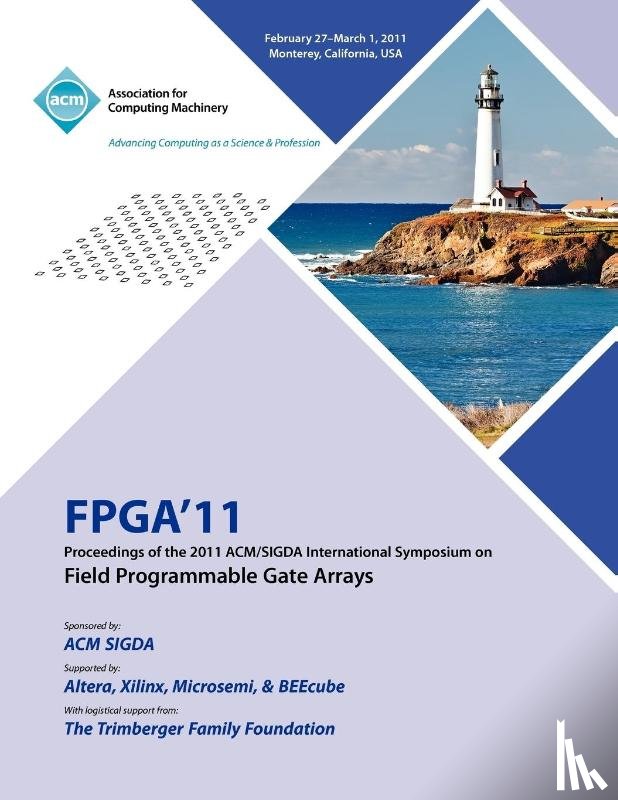 Fpga Conference Committee - FPGA 2011 Proceedings of 2011 ACM/SIGDA International Symposium on Field Programmable Gate Arrays
