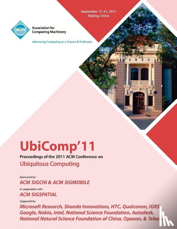 Ubicomp 11 Conference - UbiComp 11 Proceedings of the 2011 ACM Conference on Ubiquitous Computing