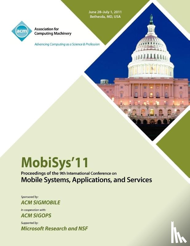 Mobisys 11 Conference Committee - MobySys 11 Proceedings of the 9th International Conference on Mobile Systems, Applications and Services