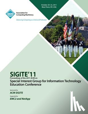 Sigite Conference Committee - SIGITE11 Proceedings of the 2011 ACM Special Interest Group for Information Technology Education Conference