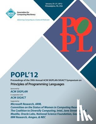 Popl 12 Conference Committee - POPL 12 Proceedings of the 39th Annual ACM SIGPLAN-SIGACT Symposium on Principles of Programming Languages