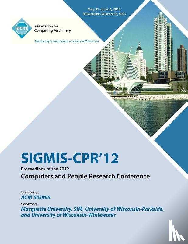 Sigmis-Cpr 12 Proceedings Committee - SIGMIS-CPR 12 Proceedings of the 2012 Computers and People Research Conference