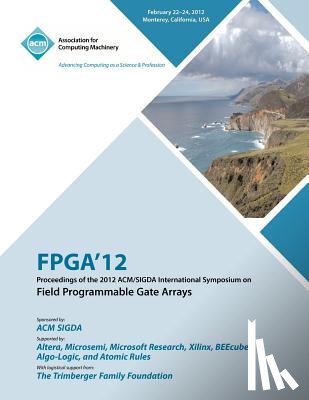 Fpga Conference Committee - FPGA 12 Proceedings of the 2012 ACM/SIGDA International Symposium on Field Programmable Gate Arrays