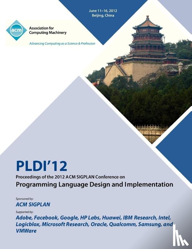 Pldi 12 Proceedings Committee - PLDI 12 Proceedings of the 2012 ACM SIGPLAN Conference on Programming Language Design and Implementation